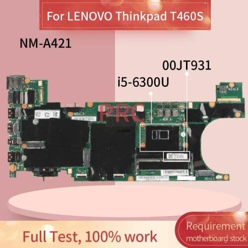 00JT931 00JT935 00JT933 00UR994 For LENOVO Thinkpad T460S I5-6300U 4G Laptop Motherboard NM-A421 SR2F0 DDR3 Notebook Mainboard