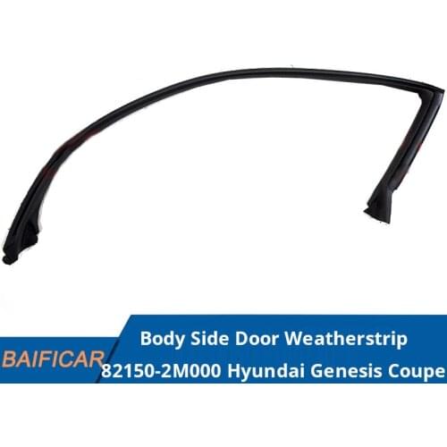 Baificar Brand New Genuine Body Side Door Weatherstrip 82150-2M000 For Hyundai Genesis Coupe
