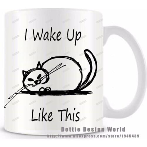 I wake up like this funny novelty travel mug Ceramic white coffee tea milk cup Personalized Birthday Christmas gift 11oz Cat mug