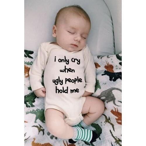 Newborn Baby Bodysuit I Only Cry When Ugly People Hold Me Funny Infant Boys Girls Jumpsuit Cute Letter Print Bodysuits