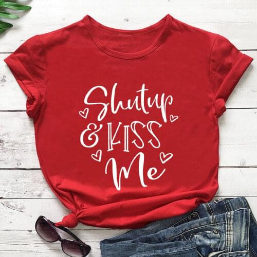 Shut up and Kiss Me Valentines Day Shirt New Arrival Womens Funny Casual 100%Cotton T-Shirt valentine hugs and kisses shirt