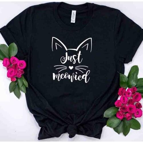 Just Meowied Cat Mama Mom Shirt Fashion Cotton Women Tshirt Funny Kawaii Graphic O Neck Mother Clothing Short Sleeve Top Tees