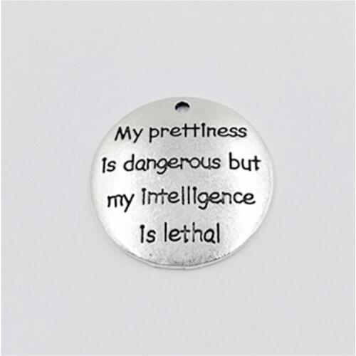 High Quality 20 Pieces/Lot Diameter 25mm Letter Printed my prettiness is dangerous but my intelligence is Charms For Jewelry