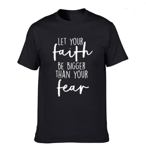 Christian Shirt Let Your Faith Be Bigger Than Your Fear Letter T Shirt Casual Cotton Short Sleeve Mans Tshirt Men Clothing tops