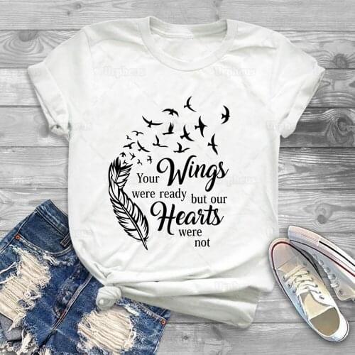 Your Wings Were Ready But Our Hearts Were Not Tshirt Quote Your Wings Were Ready Harajuku Tees 100% Cotton