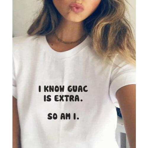 I Know Guac Is Extra But So AM I Short Sleeve Tops Casual T-Shirt Women Funny Graphic Tshirt Female T Shirt Tops Tees