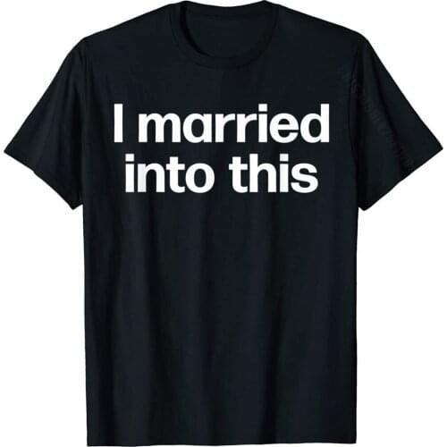 I Married Into This | Funny Sister-In-Law Gift Wedding Photo T-Shirt Latest Gift T Shirts Cotton Adult Tops Shirts Gift