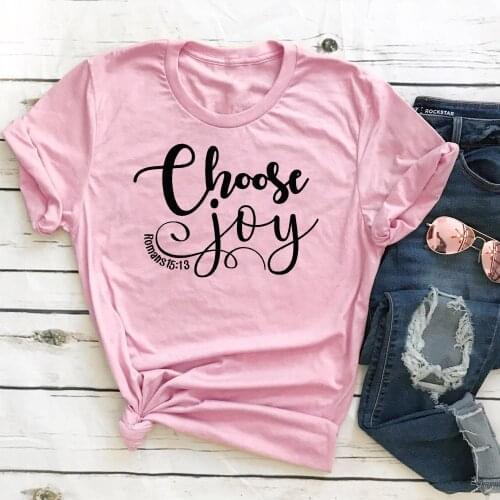 Choose Joy Romans 15:13 T-shirt Unisex Tshirt Casual Women Graphic Positive Tees Tops TX5512