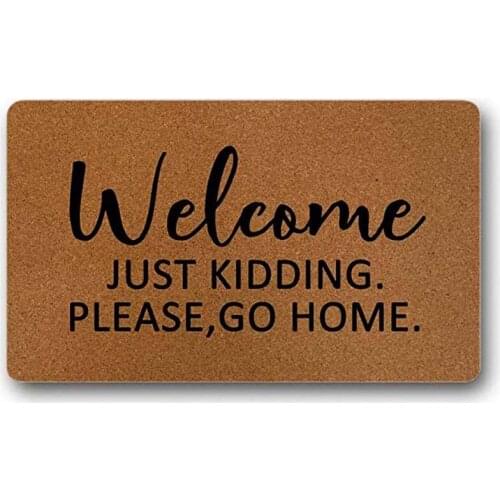Welcome Just Kidding Please go Home Funny doormats Cute mat Home Decor Rug for Entrance 18x30 inch