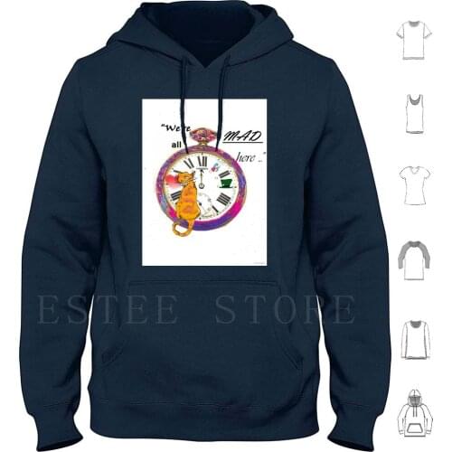 " We'Re All Mad Here " Hoodies Long Sleeve Alice In Cat Stop Watch Heart Hatter Mad