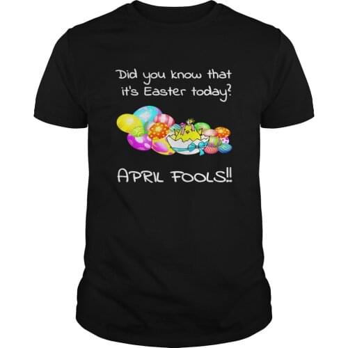 Did You Know That Its Easter Day? April Fools Day T-Shirt. Summer Cotton O-Neck Short Sleeve Mens T Shirt New S-3XL