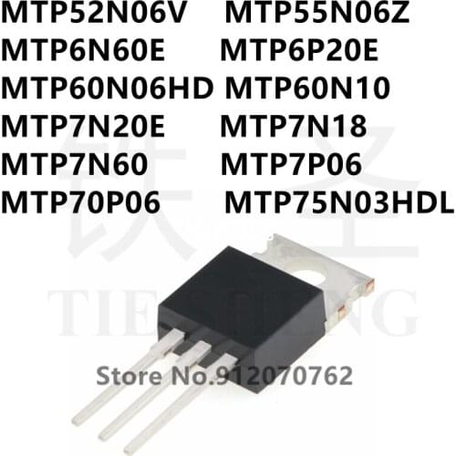 10PCS MTP52N06V MTP55N06Z MTP6N60E MTP6P20E MTP60N06HD MTP60N10 MTP7N20E MTP7N18 MTP7N60 MTP7P06 MTP70P06 MTP75N03HDL TO-220