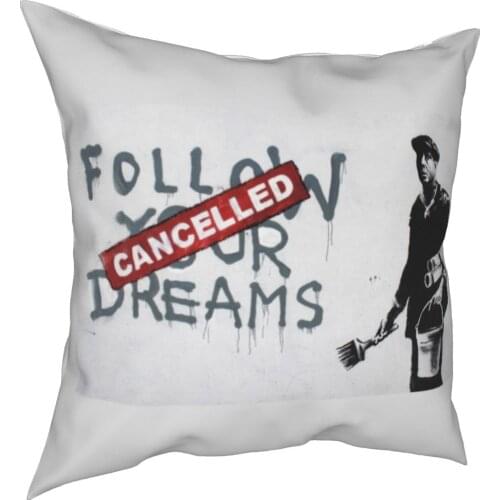 Banksy Follow Your Dreams Cancelled Pillowcase Cushion Cover Decoration Street Art Graffiti Throw Pillow Case Cover Home 40*40cm