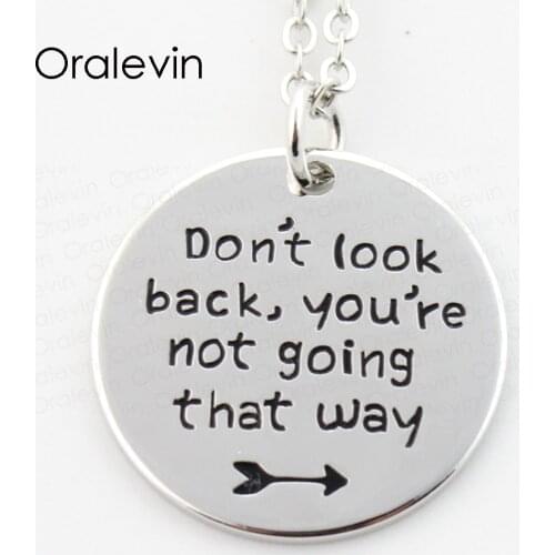 DON'T LOOK BACK,YOU ARE NOT GOING THAT WAY Inspired Engraved Pendant Charms Necklace Gift Jewelry 10Pcs/Lot,#LN296