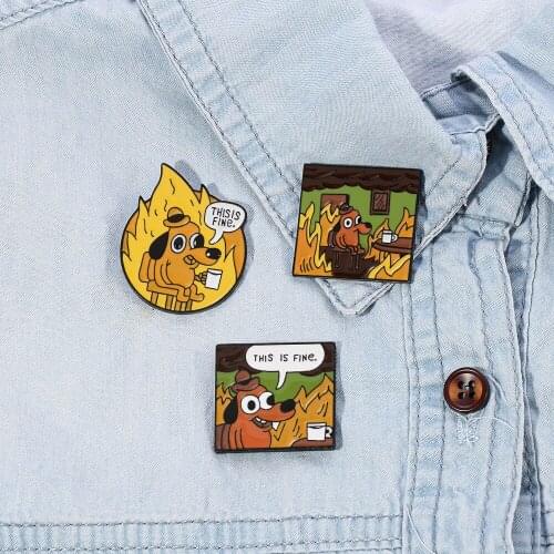 "This Is Fine" Dog Meme Pins Cartoon Animal Yellow Dog Brooches Bag Clothes Lapel Bag Badges Pin Jewelry Gift Trinket Fan Friend