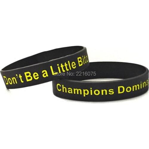 300pcs Don't Be a Little Bitch Champions Dominate silicone wristband rubber bracelets free shipping by DHL express
