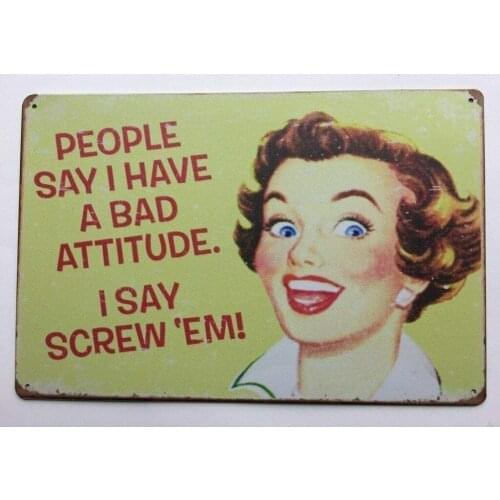 People Say I Have A Bad Attitude Screw Em TIN Sign Metal Poster Funny Quote TS133