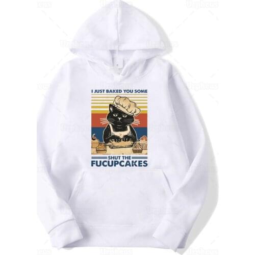 Baking Fucupcakes Cat Hoodie Vintage Black Cat I Just Baked You Some Fucupcakes Sweatshirt Hoodie