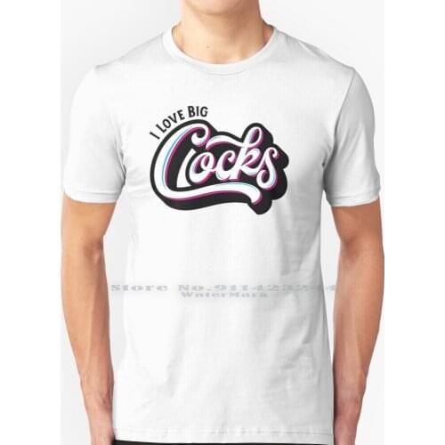 I Love Big Cocks T Shirt 100% Pure Cotton Gay Gay Humor Top Bottom Twink Funny Boi Pride Cocks Big Love Daddy