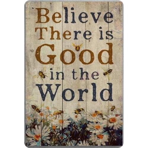 Believe There is Good in The World Retro Metal Tin Sign Plaque Poster Wall Decor Art Shabby Chic Gift