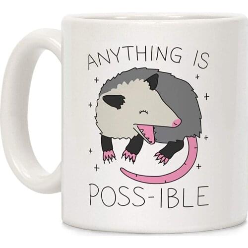 Anything Is Poss-ible Opossum White 11 Ounce Ceramic Coffee Mug