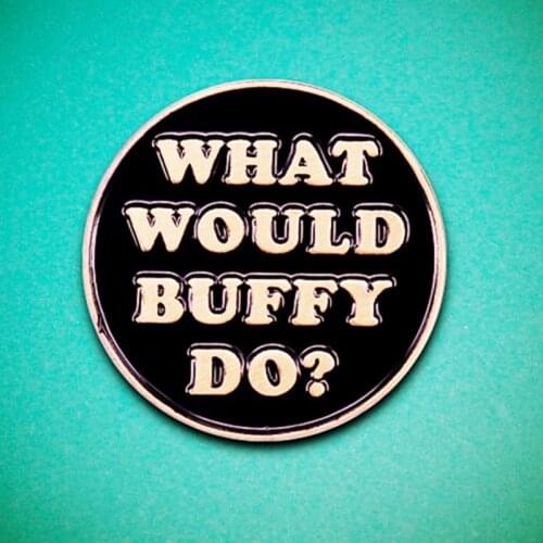 Buffy the Vampire Slayer What Would Buffy Do? Brooch Pins Enamel Metal Badges Lapel Pin Brooches Fashion Jewelry Accessories