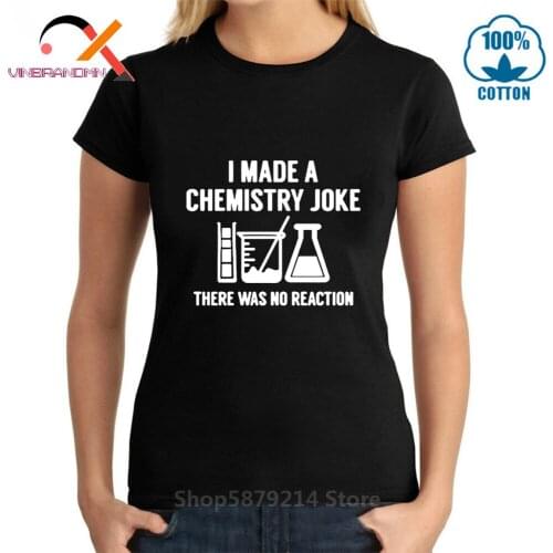 Novelty I Made Chemistry Joke Tshirt Women Funny Experiment There Is No Reaction 100% Cotton Science Geek Laboratory T-Shirts