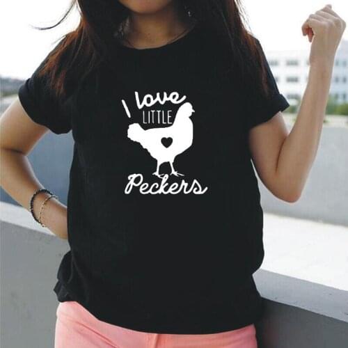 Funny I Love Little Peckers Chicken Lady T Shirt Women Tops Casual Cotton Hipster Tee Shirt Femme Summer Harajuku Women Tshirt