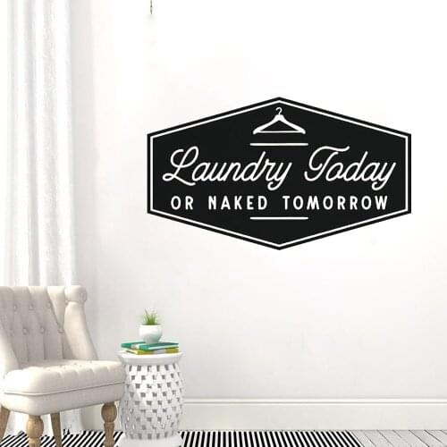 Laundromats Wall Decals Laundry Today or Naked Tomorrow Quotes Vinyl Wall Stickers Bathroom Waterproof Home Decoration Y632