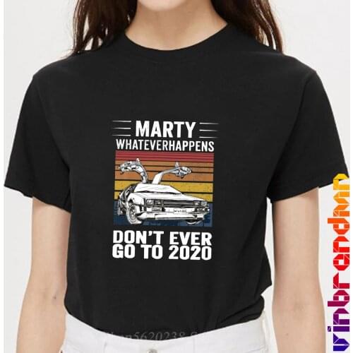Summer Trendy Hot-sale 100% cotton t-shirt marty whatever happens don't ever go to 2020 women short-sleeve men clothing tops tee