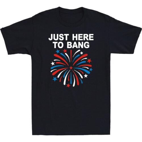 Just Here To Bang Funny Independence Day 4th Of July Mens Short Sleeve T-Shirt