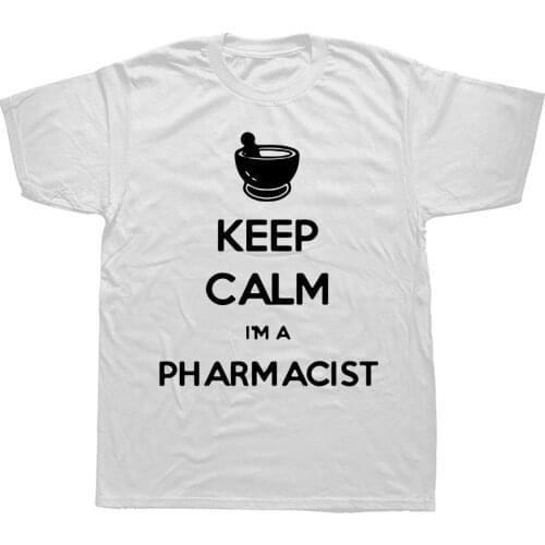 Keep Calm I'm A Pharmacist T Shirt Men Summer Cotton T-shirts Casual Short Sleeve Funny Top Tees Unisex