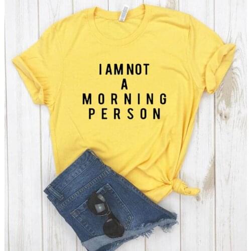 Women T Shirt I AM NOT A MORNING PERSON Letters Print Tshirt Women Short Sleeve O Neck Loose T-shirt Ladies Summer Tee Shirt