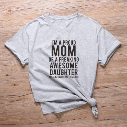I'm Proud Mom of a Freaking Awesome Daughter Funny Women T Shirt Mothers Day Shirt Mom Gift Tee Shirts 90s Casual Tops Camiseta