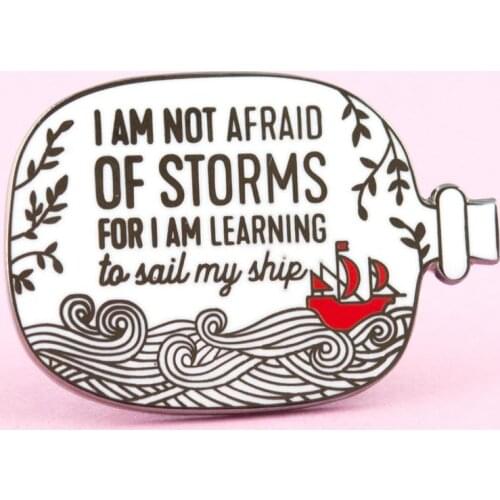 I Am Not Afraid of Storms Hard Enamel Pin Simple Drifting Bottle Brooch Backpack Jewelry Booklover Medal Adventure Explorer Gift
