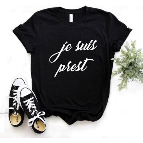 Je Suis Prest Print Women tshirt Cotton Casual Funny t shirt Gift Lady Yong Girl Top Tee R633