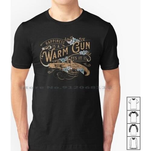 Happiness Is A Warm Gun T Shirt 100% Cotton Happiness Is A Warm Gun Song Music Album White Album Black Lettering Quote Lyrics