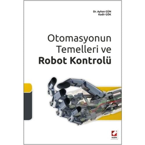 Automation Fundamentals and Robot Control. Dr. Ayhan Days. Exclusive-Computer Science and Engineering Sciences Course Books Series