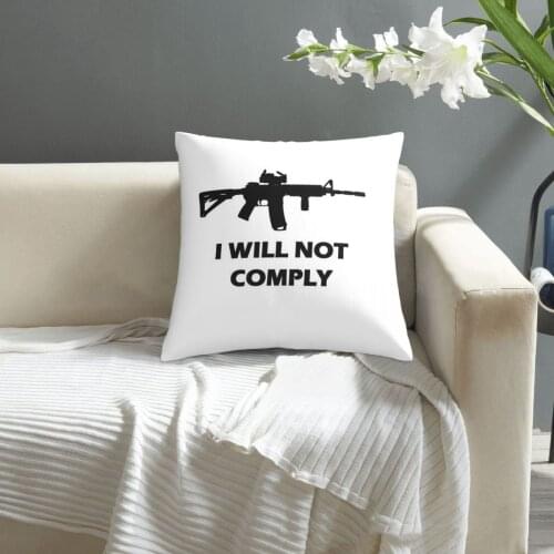 I Will Not Comply Ar15 Ar-15 Come And Try To Take It Gun pillowcase printed cushion cover sofa waist pillow pillow cover