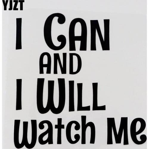 YJZT 12.7CM*13.7CM I Can and I Will Watch me And Humorous Words Car Decal PVC 13D-0008