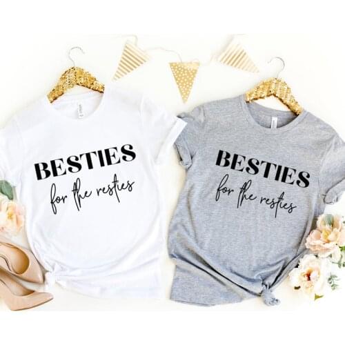 Skuggnas New Arrival Besties For the Resties Matching Best Friend Shirts Bff Clothing Bestie T-shirt Girl Gang t shirt Drop Ship