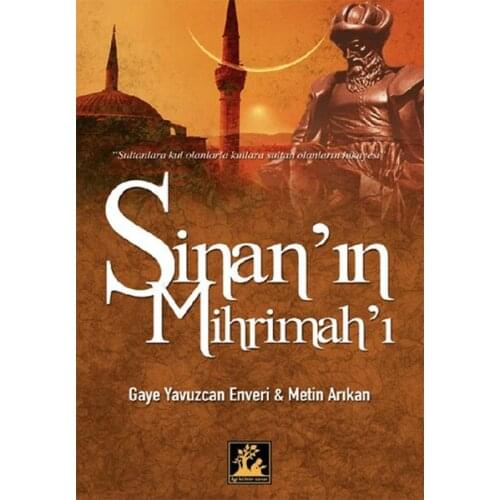 Sinan'ın Mihrimah'ı Gaye Yavuzcan Enveri, Text Reas Wink Culture Art Publications