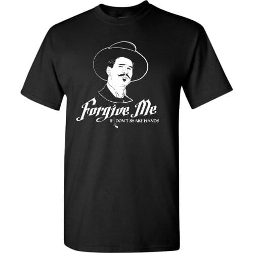 Forgive Me If I Don'T Shake Hands Doc Holliday Movie Tombstone MenS T Shirt 295