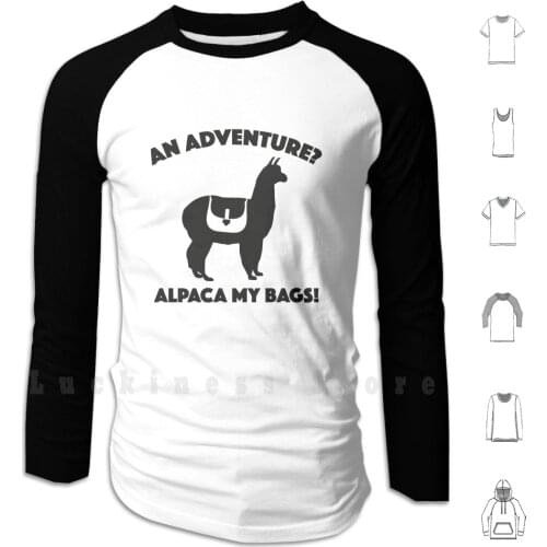 Alpaca My Bags hoodies long sleeve Adventure Alpaca Humor Puns Funny Irony Alpacas Vacation Travel Meme Trip Sayings An
