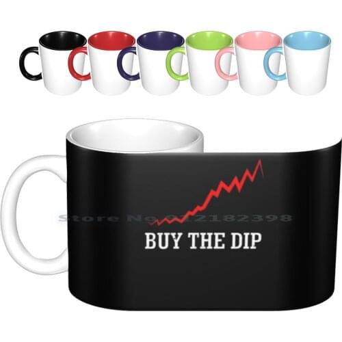 Buy The Dip Shirt Stock Market Buying Selling Shirt Ceramic Mugs Coffee Cups Milk Tea Mug Buy The Dip Buy The Dip Cool Stocks