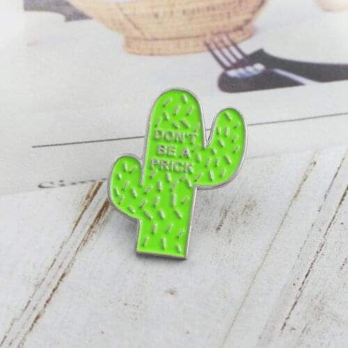 DON’T BE A PRICK Creative Lovely Green Cactus Thorns Desert Plant Enamel Brooches Badge For Friends Kids Birthday Jeans Jewelry