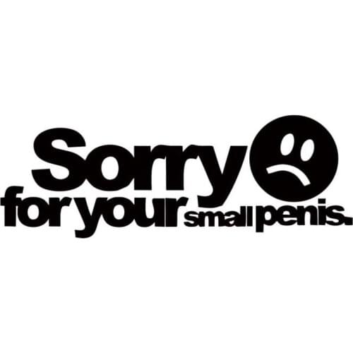 16*5.6cm Car Styling sorry for your small pennis Decor Decals Funny Car Window Bumper Novelty JDM Drift Vinyl Decal Sticker