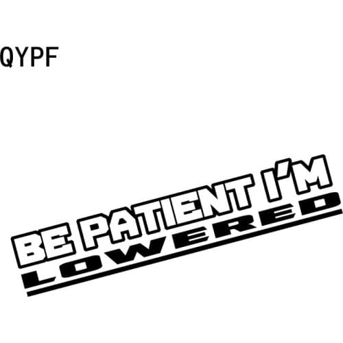 QYPF 15.6cm*2.9cm Fashion Be Patient I'm Lowered Vinyl Car Sticker Decal Motorcycle Car-styling Black Silver C15-1637