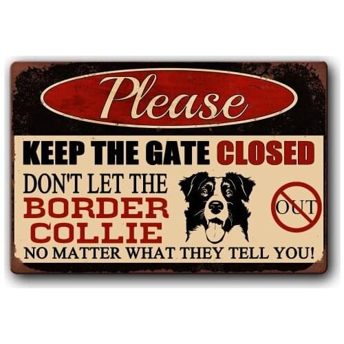 Keep Gate Closed Don't Let The Border Collie Out Funny Dog Sign Pet Metal Tin Sign Vintage Tin Metal Sign