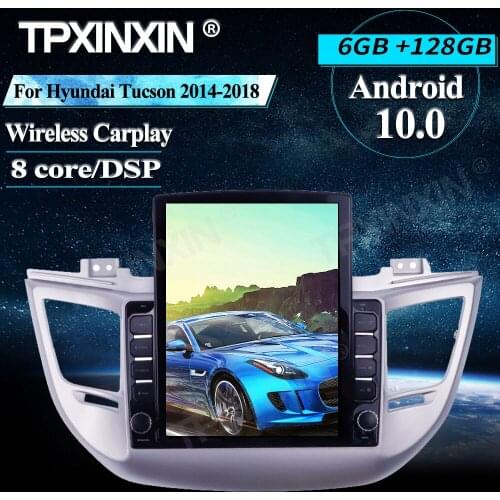 Tesla Style For Hyundai Tucson 2014-2018 Car Radio Android 6+128G Wireless Carplay Touch screen Stereo Receiver Car Radio player